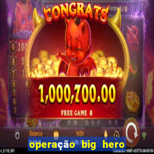 operação big hero assistir online