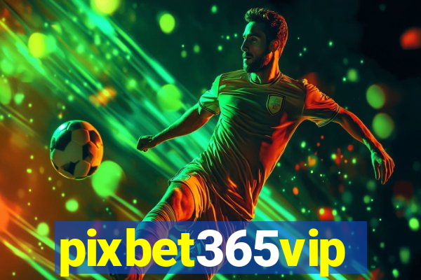 pixbet365vip
