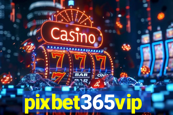 pixbet365vip