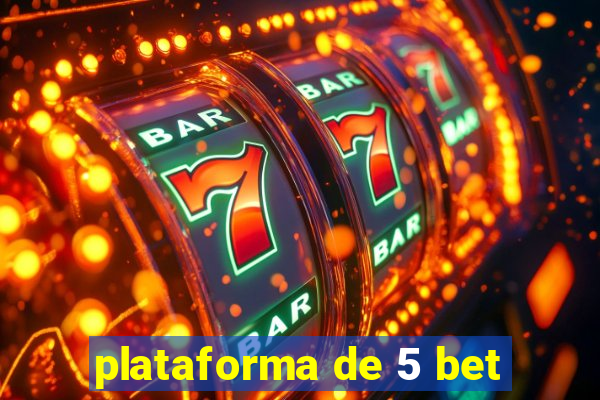 plataforma de 5 bet