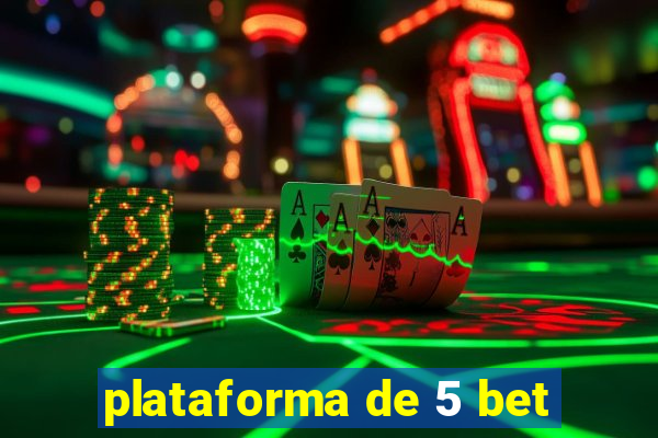 plataforma de 5 bet