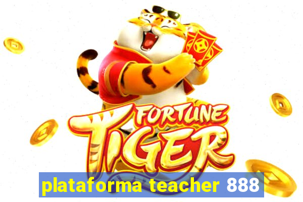 plataforma teacher 888