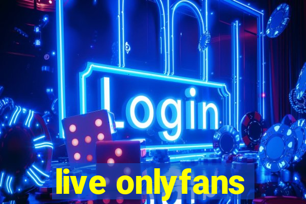 live onlyfans