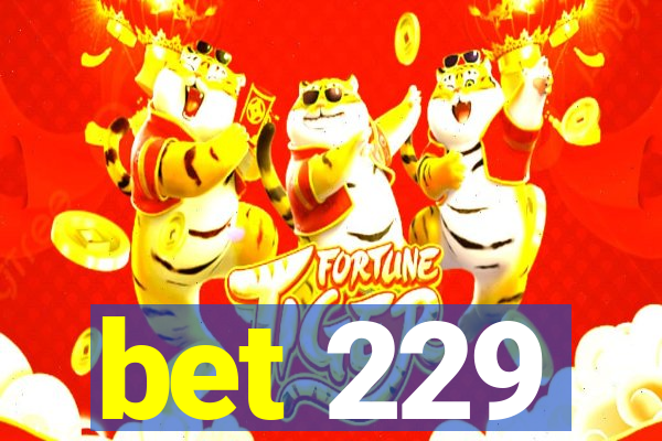 bet 229