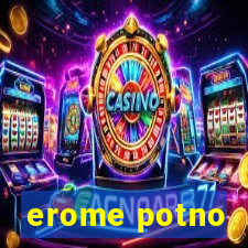 erome potno