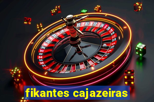 fikantes cajazeiras