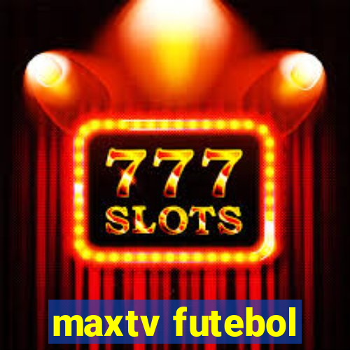 maxtv futebol