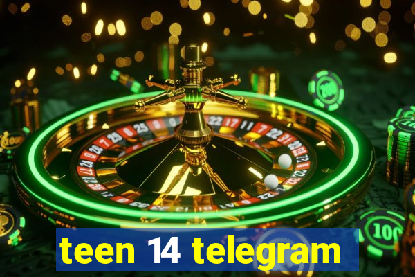 teen 14 telegram