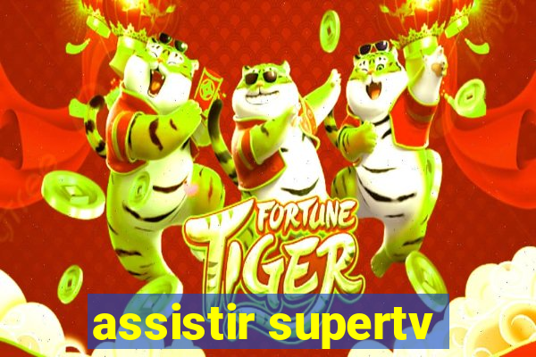 assistir supertv