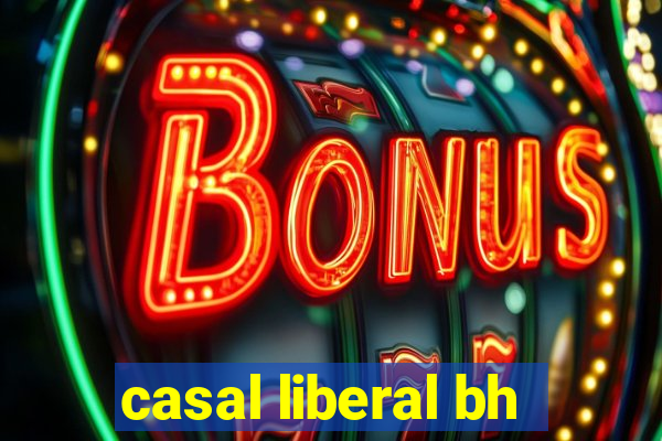 casal liberal bh