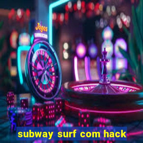 subway surf com hack
