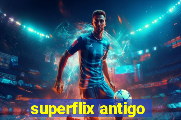 superflix antigo