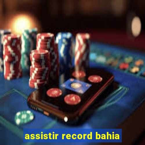 assistir record bahia