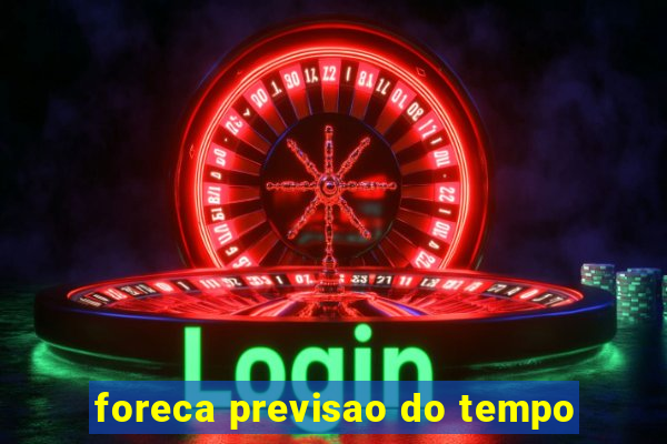 foreca previsao do tempo