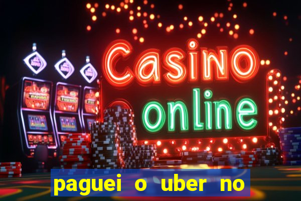 paguei o uber no pix e nao encontrou motorista