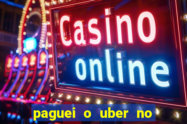 paguei o uber no pix e nao encontrou motorista