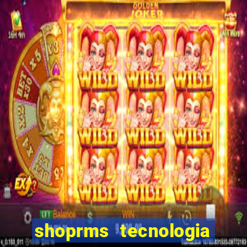 shoprms tecnologia e serviços ltda jogos