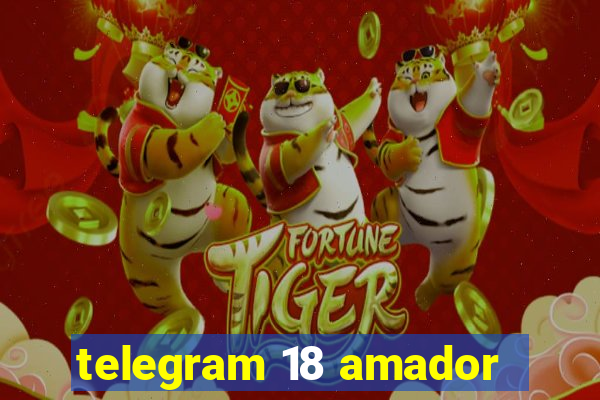 telegram 18 amador