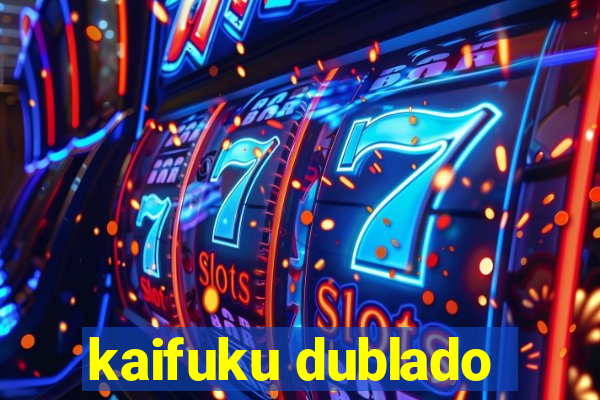 kaifuku dublado