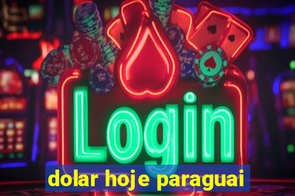 dolar hoje paraguai