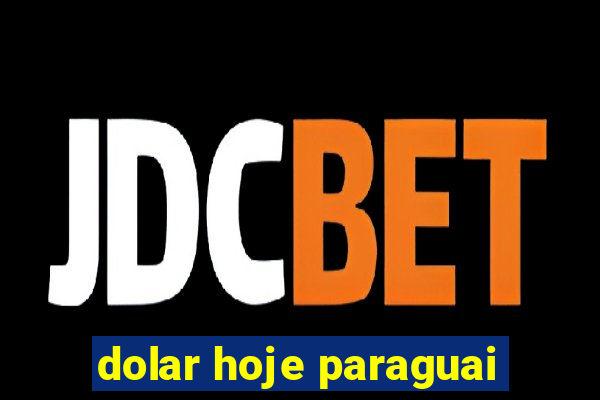 dolar hoje paraguai