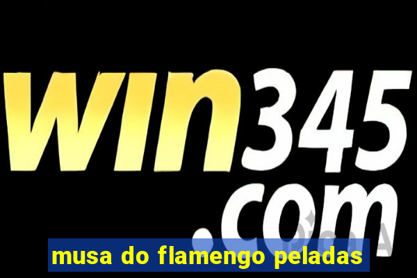 musa do flamengo peladas