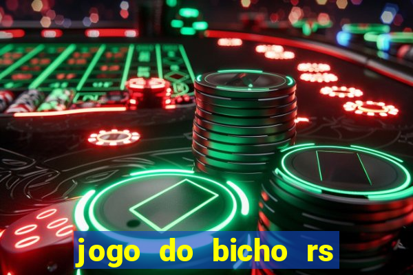 jogo do bicho rs resultado certo de hoje 14h 18h rs consulta