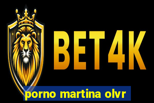 porno martina olvr