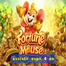assistir espn 4 ao vivo gratis