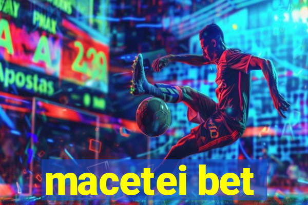 macetei bet