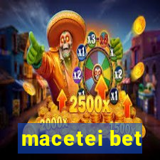 macetei bet