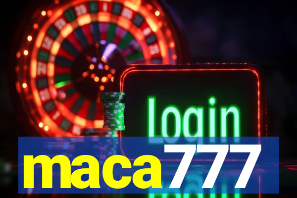 maca777