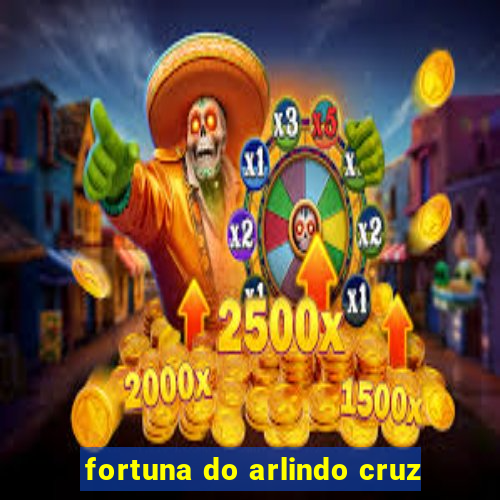 fortuna do arlindo cruz