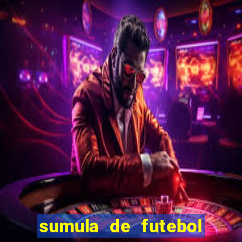 sumula de futebol de campo cbf