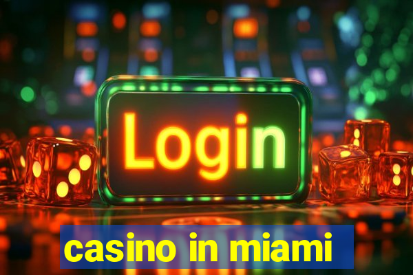 casino in miami