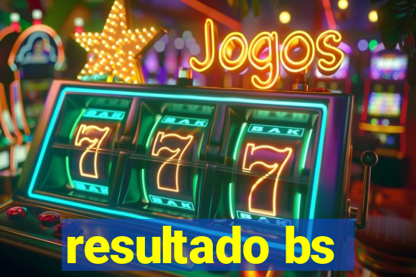 resultado bs