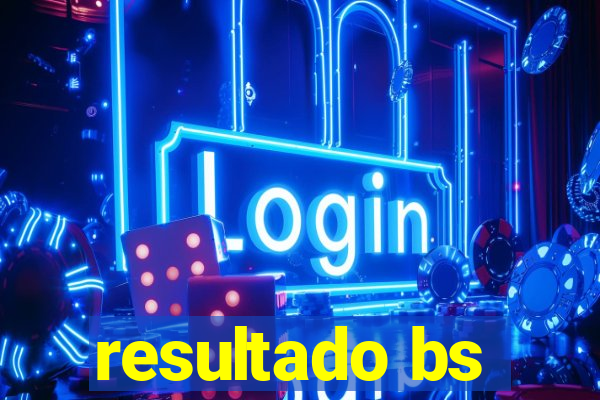 resultado bs