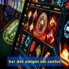 bar dos amigos em santos