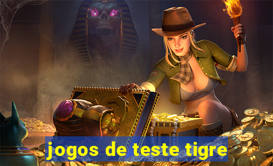 jogos de teste tigre