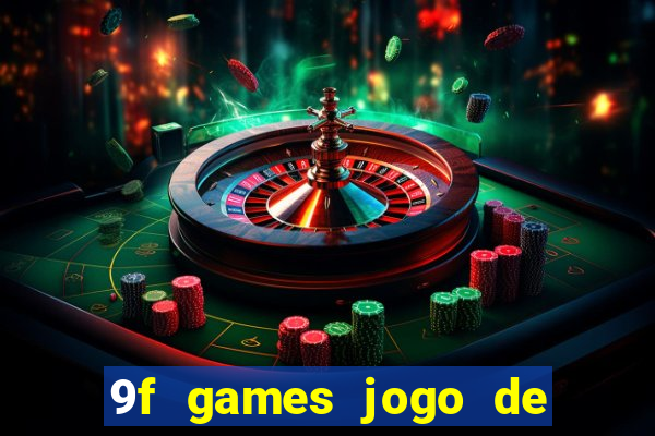 9f games jogo de ganhar dinheiro