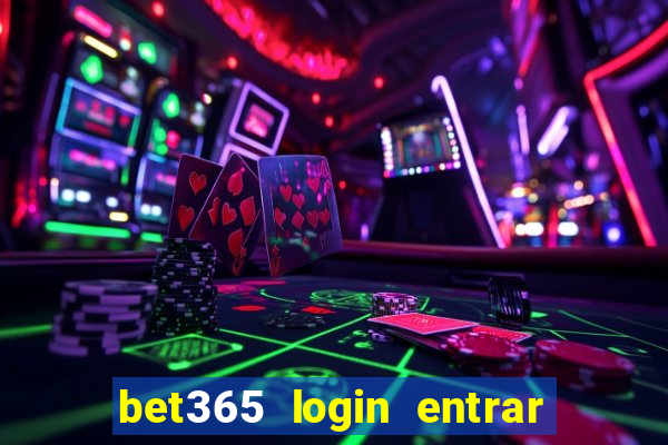 bet365 login entrar agora direto no celular