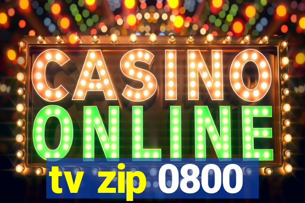 tv zip 0800