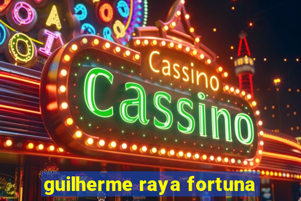 guilherme raya fortuna