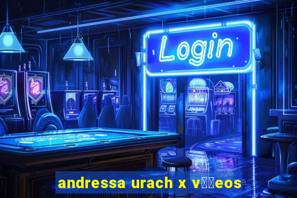 andressa urach x v閾哾eos