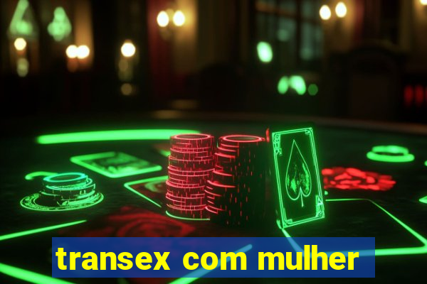 transex com mulher