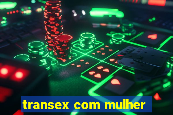 transex com mulher