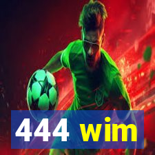 444 wim
