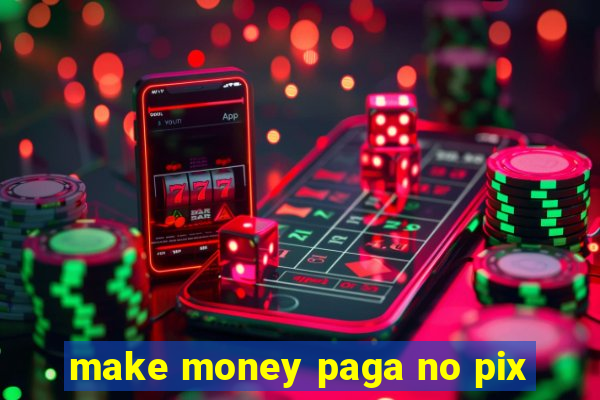 make money paga no pix