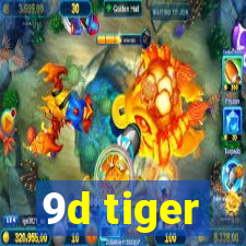 9d tiger
