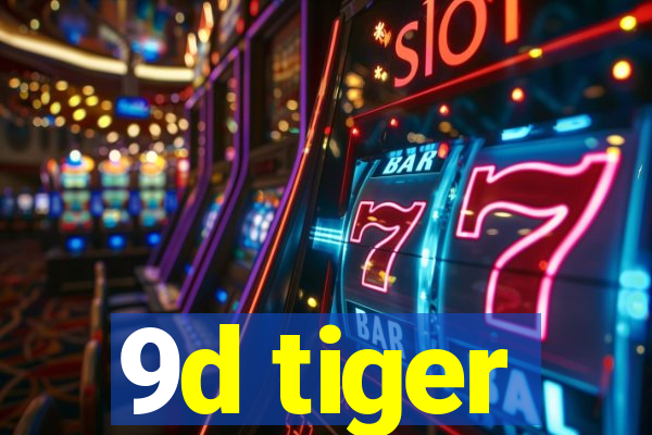 9d tiger